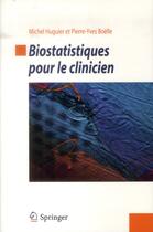 Couverture du livre « Biostatistiques pour le clinicien » de Michel Huguier et Pierre-Yves Boelle aux éditions Springer