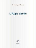 Couverture du livre « L'aigle abolie » de Dominique Meens aux éditions P.o.l