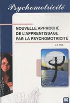 Couverture du livre « Psychomotricité ; nouvelle approche de l'apprentissage par la psychomotricité » de J-P Pes aux éditions Vernazobres Grego