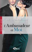 Couverture du livre « Les héritiers t.3 ; l'ambassadeur et moi » de Ruth Cardello aux éditions Milady