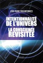 Couverture du livre « Intentionnalité de l'univers ; la conscience revisitée » de Jean-Pierre Paolantonacci aux éditions Persee