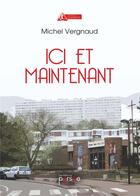 Couverture du livre « Ici et maintenant » de Michel Vergnaud aux éditions Persee