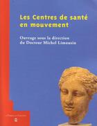 Couverture du livre « Les centres de santé en mouvement » de Michel Limousin aux éditions Le Temps Des Cerises