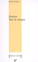 Couverture du livre « Flaubert ; voix de masque » de Juliette Frolich aux éditions Pu De Vincennes