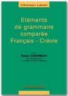 Couverture du livre « Éléments de grammaire comparée français - créole » de Robert Damoiseau aux éditions Ibis Rouge Editions