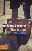 Couverture du livre « Bertrand et Lola » de Angelique Barberat aux éditions Libra Diffusio