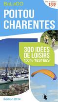 Couverture du livre « GUIDE BALADO ; Poitou Charentes ; 300 idées de loisirs 100% testées ; édition 2014 » de  aux éditions Mondeos