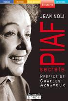 Couverture du livre « Piaf secrète » de Jean Noli aux éditions Editions De La Loupe