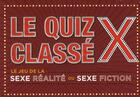 Couverture du livre « Le quiz classé X ; le jeu de la sexe realité ou sexe fiction » de  aux éditions Contre-dires