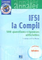 Couverture du livre « Ifsi la compil - 500 questions/reponses officielles » de Le Masson aux éditions Lamarre