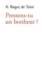 Couverture du livre « Pressens-tu un bonheur ? » de Frere Roger aux éditions Les Presses De Taizé