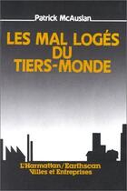 Couverture du livre « Les mal-logés du Tiers-Monde » de Patrick Mcauslan aux éditions L'harmattan