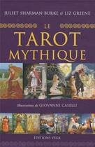 Couverture du livre « Le tarot mythique » de Juliet Sharman-Burke aux éditions Vega