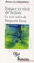 Couverture du livre « Espace et recit de fiction le cycle indien de marguerite duras » de Chalonge Florence De aux éditions Pu Du Septentrion