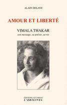 Couverture du livre « Amour et liberté ; Vimala Thakar, son message, sa vie » de Alain Delaye aux éditions Accarias-originel
