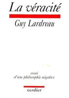 Couverture du livre « La véracité ; essai d'une philosophie négative » de Guy Lardreau aux éditions Verdier