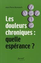 Couverture du livre « Les douleurs chroniques » de Jean-Pierre Benezech aux éditions Jubile