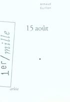 Couverture du livre « 15 Aout » de Arnaud Guillon aux éditions Arlea