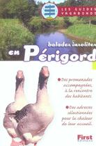 Couverture du livre « Balades Insolites En Perigord » de Jean-Pascal Plettener aux éditions First