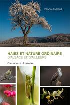 Couverture du livre « HAIES ET NATURE ORDINAIRE D'ALSACE ET D'AILLEURS » de Pascal Gerold aux éditions Chateau Et Attinger