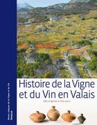 Couverture du livre « Histoire de la vigne et du vin en Valais » de Anne-Dominique Zufferey aux éditions Infolio