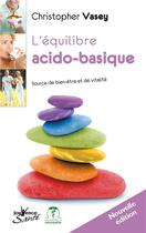 Couverture du livre « L'équilibre acido-basique : source de bien-être et de vitalité » de Christopher Vasey aux éditions Editions Jouvence