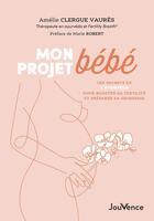 Couverture du livre « Mon projet bébé : les secrets de l'ayurveda pour booster sa fertilité et tomber enceinte » de Amelie Clergue Vaures aux éditions Jouvence