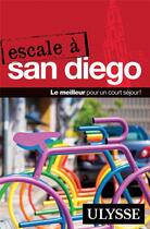 Couverture du livre « Escale à ; San Diego ; le meilleur pour un court séjour (édition 2017) » de Collectif Ulysse aux éditions Ulysse