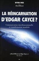 Couverture du livre « La réincarnation d'Edgar Cayce ? communication interdimensionnelle » de David Wilcock et Wynn Free aux éditions Ada