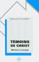 Couverture du livre « Temoins de christ. mission et message » de Edmund P. Clowney aux éditions Kerygma