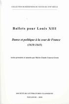 Couverture du livre « Ballets pour louis XIII ; danse et politique à la cour de France (1610-1643) » de Marie-Claude Canova-Green aux éditions Slc