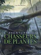 Couverture du livre « L'aventure des chasseurs de plantes » de Louis-Marie Blanchard aux éditions Paulsen