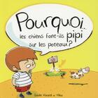 Couverture du livre « Pourquoi les chiens font-ils pipi sur les poteaux ? » de Mika et Emilie Rivard aux éditions Andara