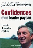 Couverture du livre « Confidences d'un leader paysan - entretiens avec jean-michel lemetayer » de Lemetayer Dromard aux éditions Bertrand Gobin