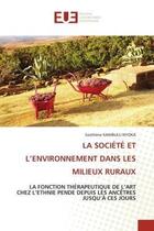 Couverture du livre « La societe et l'environnement dans les milieux ruraux - la fonction therapeutique de l'art chez l'et » de Kambulu Nyoka S. aux éditions Editions Universitaires Europeennes