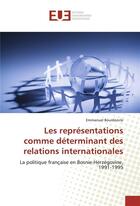 Couverture du livre « Les representations comme determinant des relations internationales » de Bourdoncle Emmanuel aux éditions Editions Universitaires Europeennes