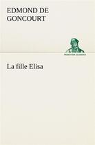 Couverture du livre « La fille elisa » de Edmond De Goncourt aux éditions Tredition