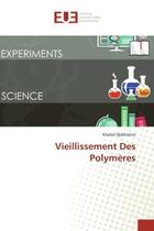 Couverture du livre « Vieillissement des polymeres » de Djakhdane Khaled aux éditions Editions Universitaires Europeennes