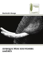 Couverture du livre « Afrique nos souvenirs ameres » de Abonga Mardoche aux éditions Muse