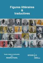 Couverture du livre « Figures littéraires & traductives » de Abdelhai Sadiq aux éditions Sarrazines & Co