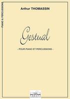 Couverture du livre « Gestual pour percussions et piano » de Arthur Thomassin aux éditions Delatour
