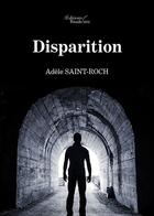 Couverture du livre « Disparition » de Adele Saint-Roch aux éditions Baudelaire