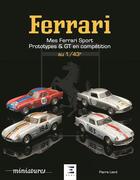 Couverture du livre « FERRARI au 1/43e, sport, prototypes et GT en compétition » de Pierre Liard aux éditions Etai