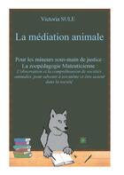 Couverture du livre « La médiation animale » de Victoria Sule aux éditions Le Lys Bleu