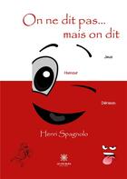 Couverture du livre « On ne dit pas... mais on dit » de Henri Spagnolo aux éditions Le Lys Bleu