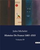 Couverture du livre « Histoire De France 1483 -1515 : Volume 09 » de Jules Michelet aux éditions Culturea