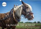 Couverture du livre « Le cheval de trait au travail calendrier mural 2020 din a3 horizontal - exemples d utilisation du ch » de Gaymard Alain aux éditions Calvendo