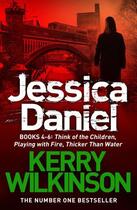 Couverture du livre « DS Jessica Daniel series: Think of the Children/Playing with Fire/Thic » de Wilkinson Kerry aux éditions Pan Macmillan