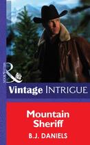 Couverture du livre « Mountain Sheriff (Mills & Boon Intrigue) » de B. J. Daniels aux éditions Mills & Boon Series