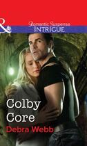 Couverture du livre « Colby Core (Mills & Boon Intrigue) » de Debra Webb aux éditions Mills & Boon Series